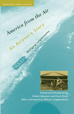 America from the Air: An Aviator's Story by Langewiesche, Wolfgang