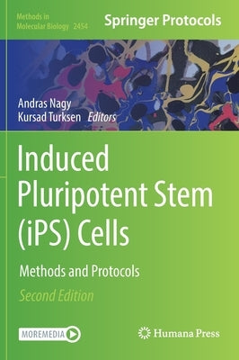 Induced Pluripotent Stem (Ips) Cells: Methods and Protocols by Nagy, Andras