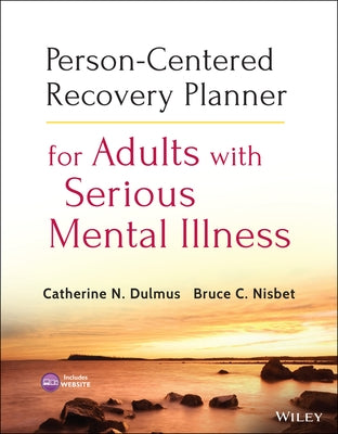 Person-Centered Recovery Planner for Adults with Serious Mental Illness [With CDROM] by Dulmus, Catherine N.