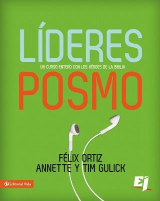 Líderes Posmo: Un año entero con los héroes de la Biblia by Ortiz, Felix