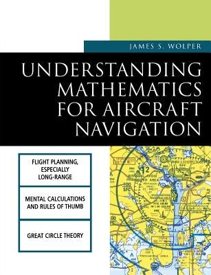 Understanding Mathematics for Aircraft Navigation by Wolper, James