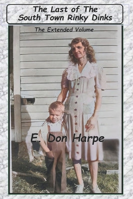 The Last Of The South Town Rinky Dinks by Harpe, E. Don