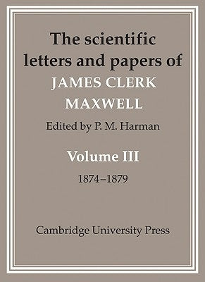 The Scientific Letters and Papers of James Clerk Maxwell 2 Part Paperback Set by Maxwell, James Clerk