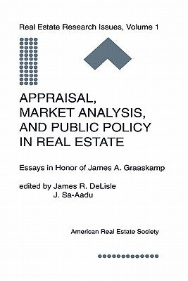 Appraisal, Market Analysis and Public Policy in Real Estate: Essays in Honor of James A. Graaskamp by DeLisle, James R.
