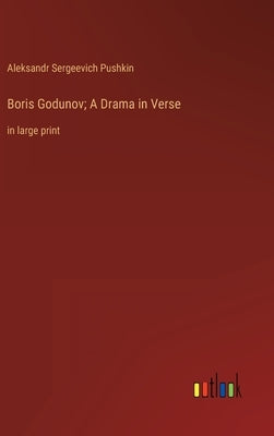 Boris Godunov; A Drama in Verse: in large print by Pushkin, Aleksandr Sergeevich