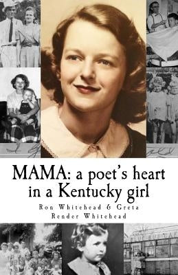 Mama: a poet's heart in a Kentucky girl by Whitehead, Greta Render