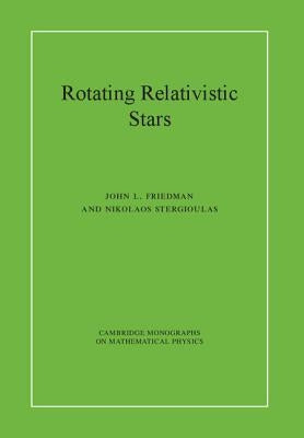 Rotating Relativistic Stars by Friedman, John L.