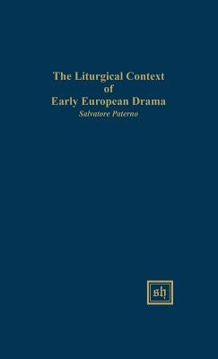 The Liturgical Context of Early European Drama by Paterno, Salvatore