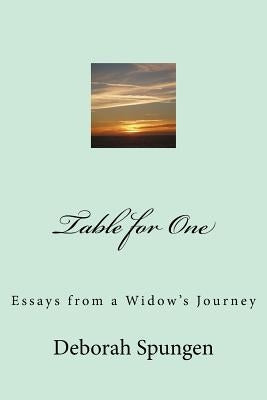 Table for One: Essays from a Widow's Journey by Spungen, Deborah
