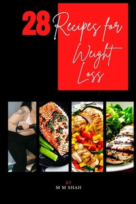 Healthy Delights: 28 Flavorful Recipes for Weight Loss by Shah, M. M.