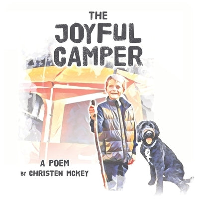 The Joyful Camper: A Poem by McKey, Christen