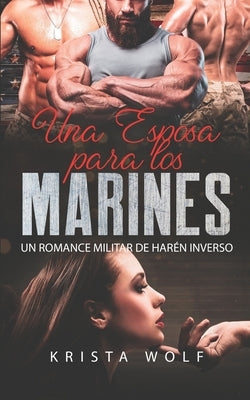 Una Esposa para los Marines: Un Romance Militar de Harén Inverso by Wolf, Krista