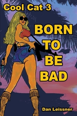 Born to Be Bad: Cool Cat 3 by Leissner, Dan