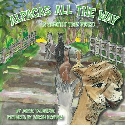 Alpacas All The Way (A Slightly True Story) by Mostow, Sarah