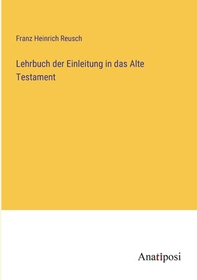 Lehrbuch der Einleitung in das Alte Testament by Reusch, Franz Heinrich