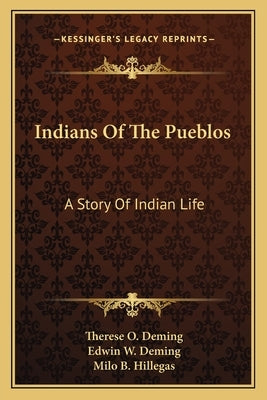 Indians of the Pueblos: A Story of Indian Life by Deming, Therese O.