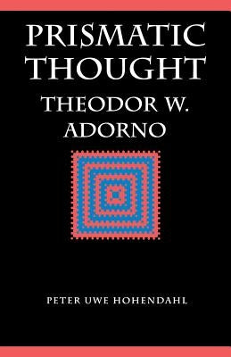 Prismatic Thought: Theodor W. Adorno by Adorno, Theodor Wiesengrund