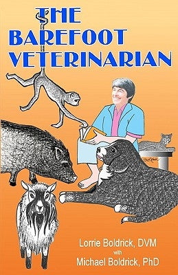 The Barefoot Veterinarian by Boldrick, Michael