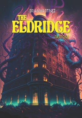The Eldridge: Part One by Martinez, Brian