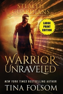 Warrior Unraveled (Stealth Guardians #3) by Folsom, Tina