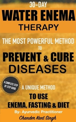 30-Day Water Enema Therapy by Singh, Chander Kant