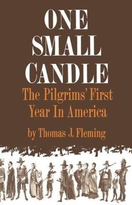 One Small Candle: The Pilgrims' First Year in America by Fleming, Thomas J.