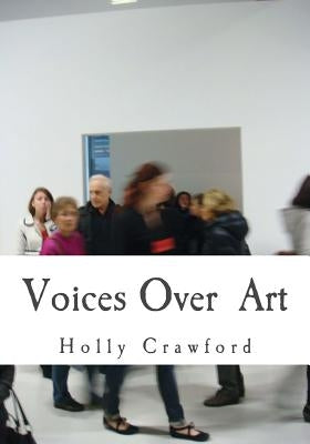 Voices Over Art: Art Text Document by Crawford, Holly