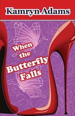 When the Butterfly Falls by Adams, Kamryn