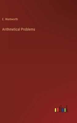 Arithmetical Problems by Wentworth, E.