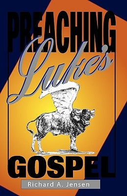 Preaching Luke's Gospel by Jensen, Richard a.