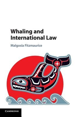 Whaling and International Law by Fitzmaurice, Malgosia