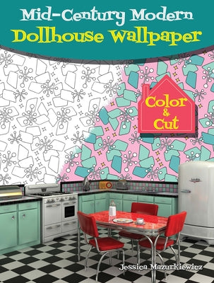 Mid-Century Modern Dollhouse Wallpaper: Color & Cut by Mazurkiewicz, Jessica