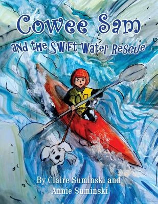 Cowee Sam and The Swift Water Rescue by Suminski, Claire