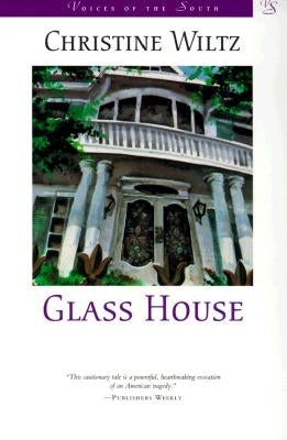 Glass House by Wiltz, Christine