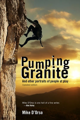 Pumping Granite: And Other Portraits of People at Play by D'Orso, Mike