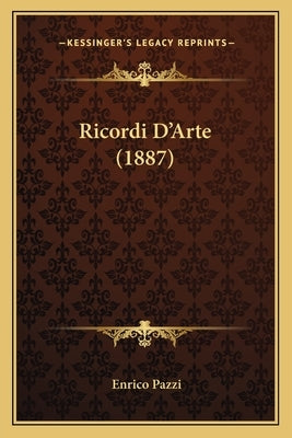 Ricordi D'Arte (1887) by Pazzi, Enrico
