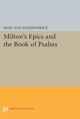 Milton's Epics and the Book of Psalms by Radzinowicz, Mary Ann