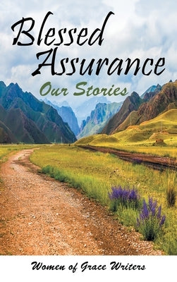 Blessed Assurance: Our Stories by Women of Grace Writers