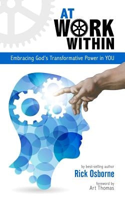 At Work Within: Embracing God's Transformative Power in You by Thomas, Art