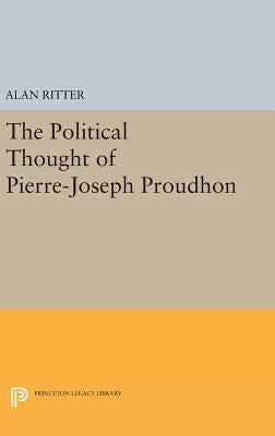 Political Thought of Pierre-Joseph Proudhon by Ritter, Alan