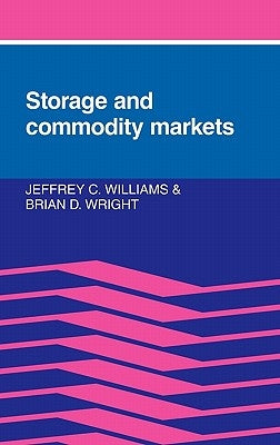 Storage and Commodity Markets by Williams, Jeffrey C.