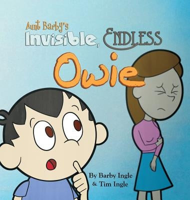 Aunt Barby's Invisible, Endless Owie by Ingle, Barby a.
