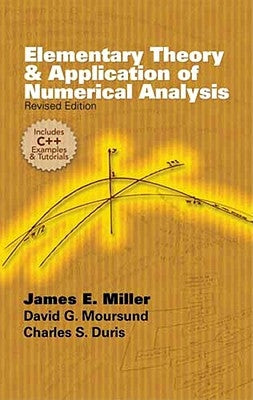 Elementary Theory and Application of Numerical Analysis: Revised Edition by Miller, James E. Jr.