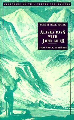 Alaska Days with John Muir by Young, Samuel Hall