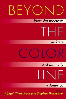 The Beyond the Color Line: Its Past, Present, and Future by Thernstrom, Abigail