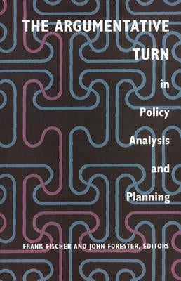 The Argumentative Turn in Policy Analysis and Planning by Fischer, Frank