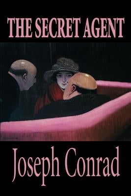 The Secret Agent by Joseph Conrad, Fiction by Conrad, Joseph