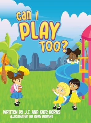 Can I Play Too? by Kerns, J. T.