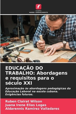 Educação Do Trabalho: Abordagens e requisitos para o século XXI by Clairat Wilson, Rubén