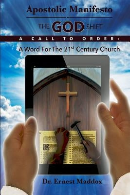 Apostolic Manifesto: A Word For The 21st Century Church by Maddox, Ernest